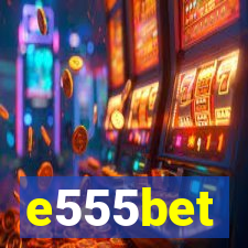 e555bet