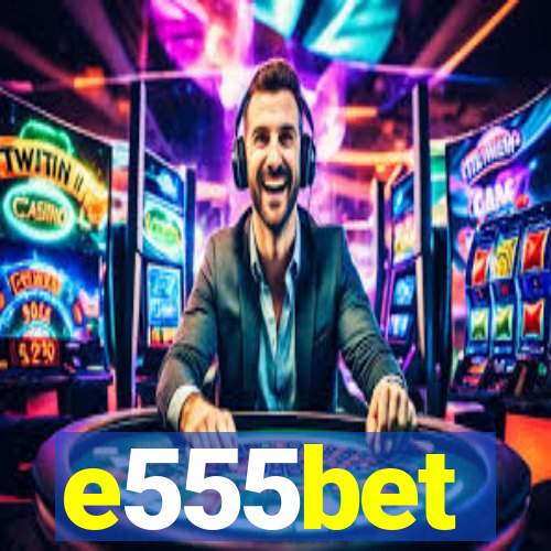 e555bet