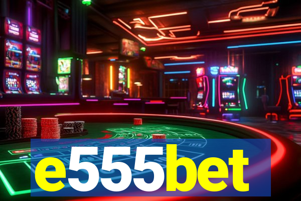 e555bet