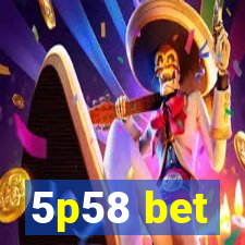 5p58 bet