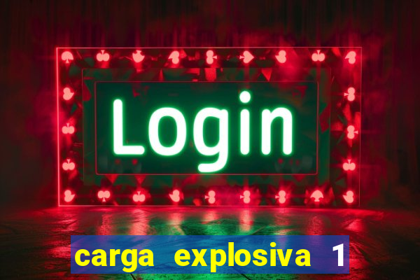 carga explosiva 1 filme completo dublado topflix