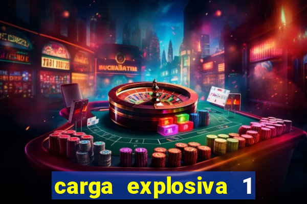 carga explosiva 1 filme completo dublado topflix