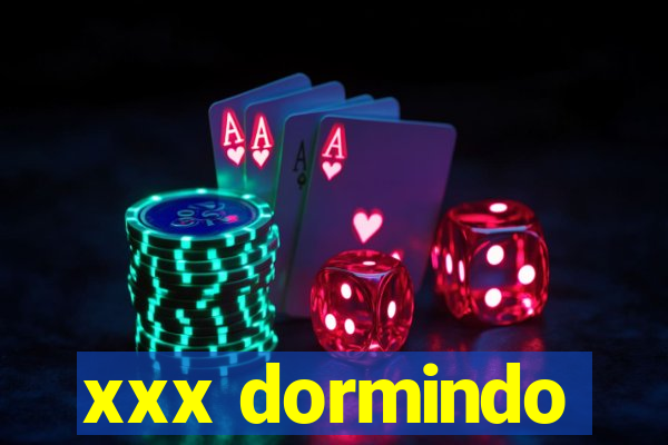 xxx dormindo