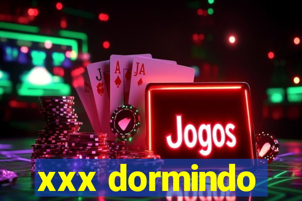 xxx dormindo