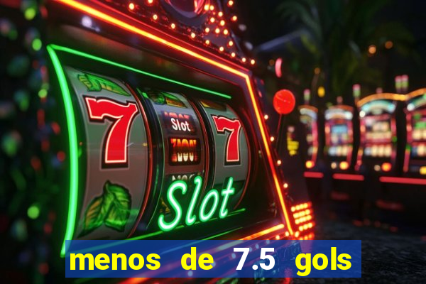 menos de 7.5 gols o que significa