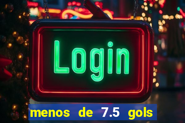 menos de 7.5 gols o que significa