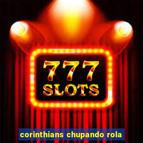 corinthians chupando rola