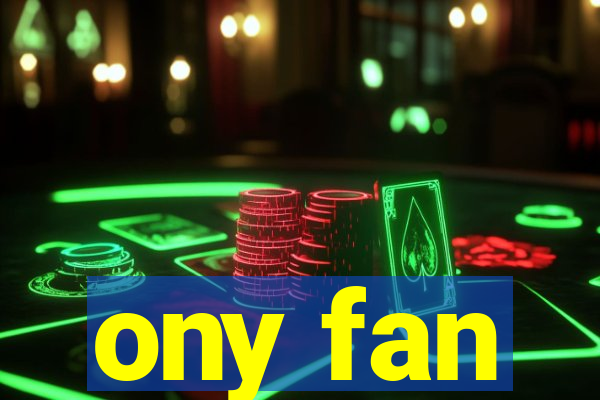 ony fan