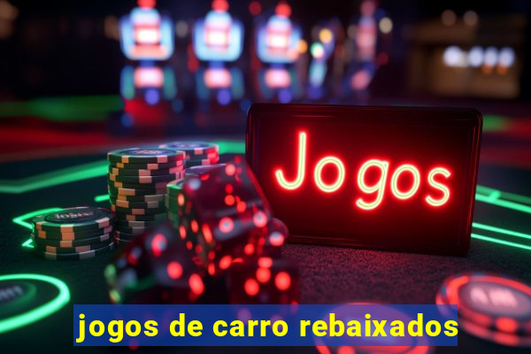 jogos de carro rebaixados