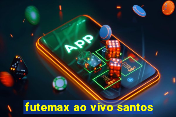 futemax ao vivo santos