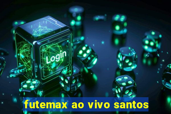 futemax ao vivo santos