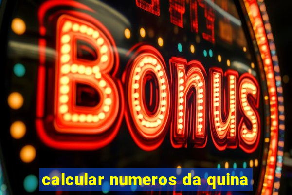 calcular numeros da quina