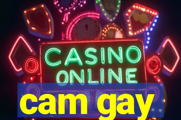 cam gay