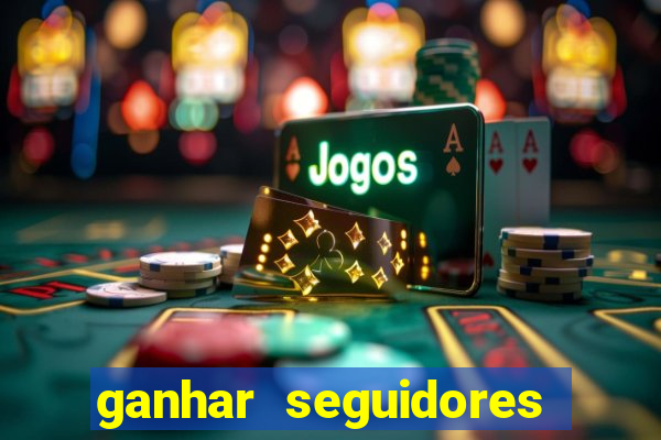 ganhar seguidores instagram gratis