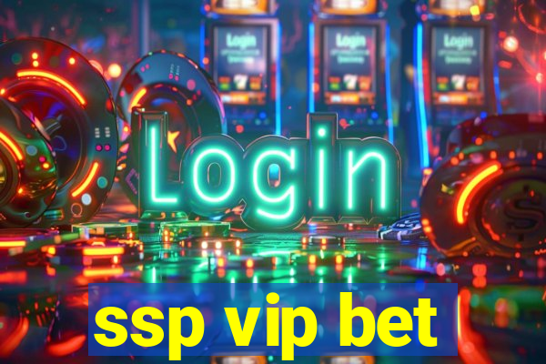 ssp vip bet