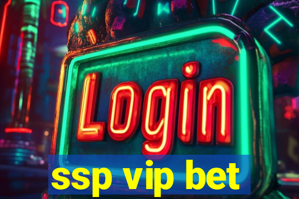 ssp vip bet