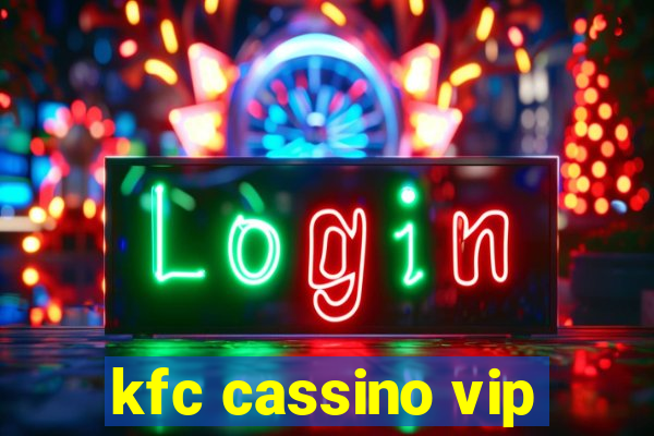 kfc cassino vip