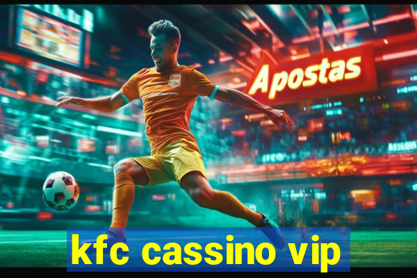 kfc cassino vip