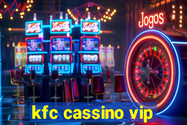 kfc cassino vip