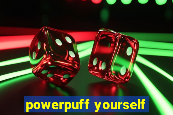 powerpuff yourself