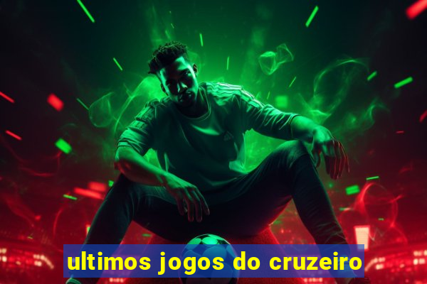 ultimos jogos do cruzeiro