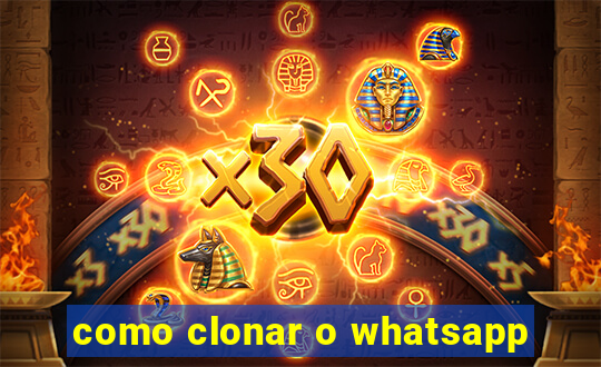 como clonar o whatsapp
