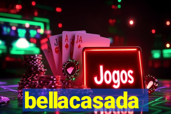bellacasada