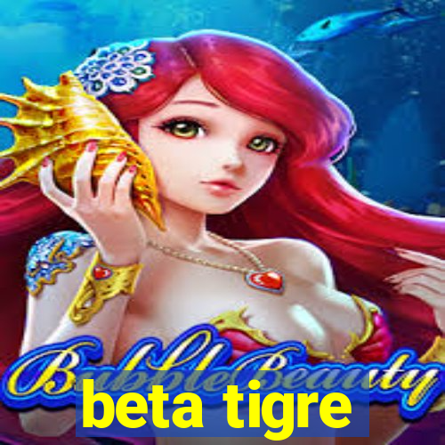 beta tigre