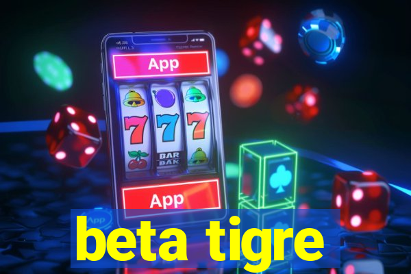 beta tigre