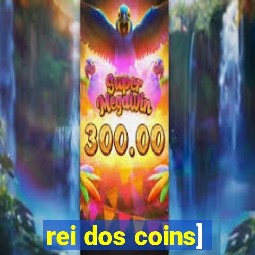 rei dos coins]