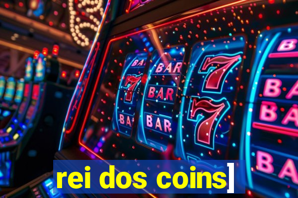 rei dos coins]