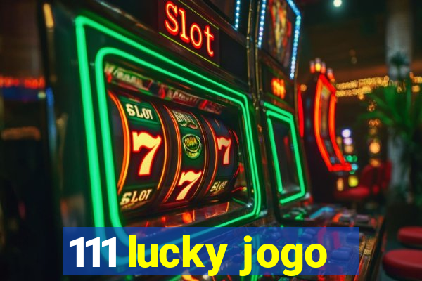 111 lucky jogo