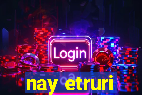nay etruri