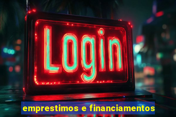 emprestimos e financiamentos