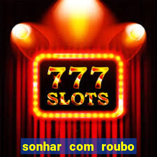 sonhar com roubo de moto
