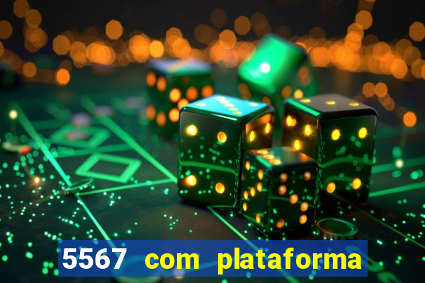 5567 com plataforma de jogos
