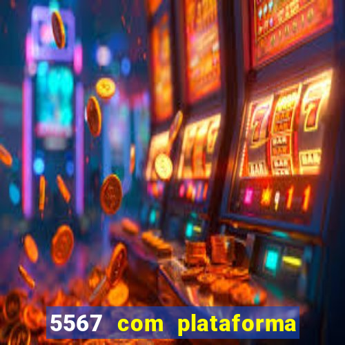 5567 com plataforma de jogos