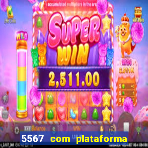 5567 com plataforma de jogos
