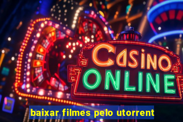 baixar filmes pelo utorrent