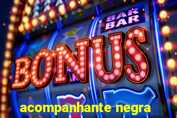 acompanhante negra