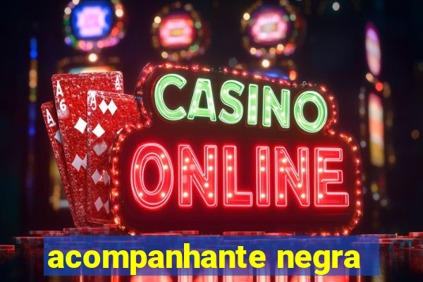 acompanhante negra