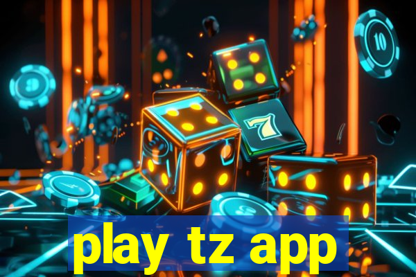 play tz app