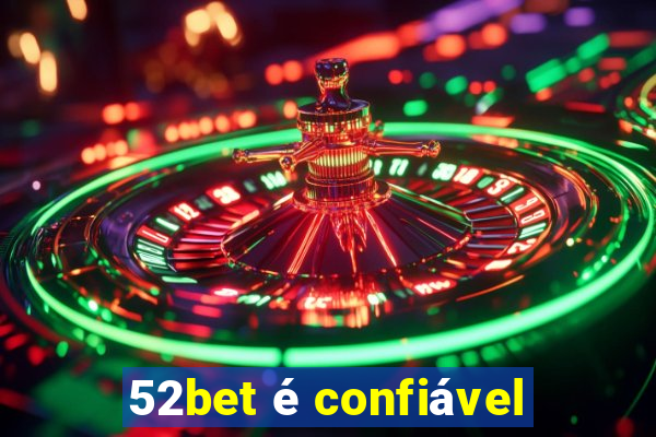 52bet é confiável