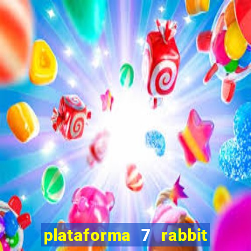 plataforma 7 rabbit paga mesmo