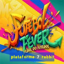 plataforma 7 rabbit paga mesmo