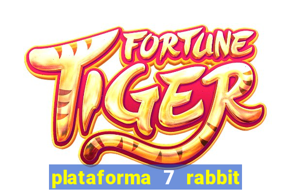 plataforma 7 rabbit paga mesmo