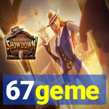 67geme