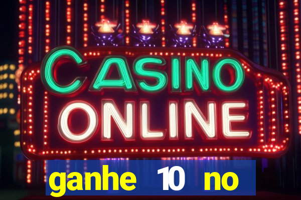 ganhe 10 no cadastro bet