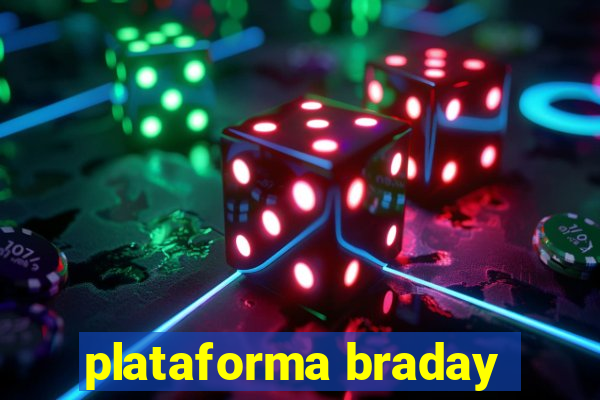 plataforma braday