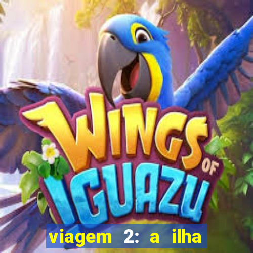 viagem 2: a ilha misteriosa filme completo dublado superflix